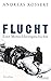 Flucht: Eine Menschheitsgeschichte