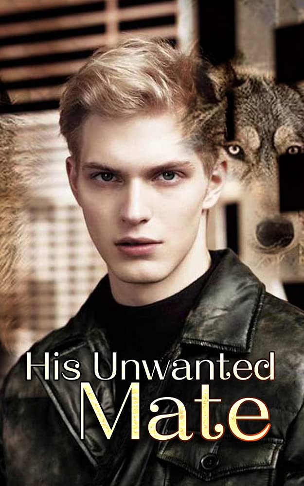 His Unwanted Mate (Kindle Edition)