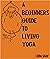 A Beginners Guide to Living Yoga by Linda Shaw