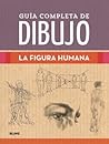 Guía completa de dibujo. La figura humana by Various