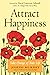 Attract Happiness: Take Charge of Your LIfe