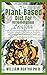 The Plant Based Diet For Inflammation Cookbook by William Agatha