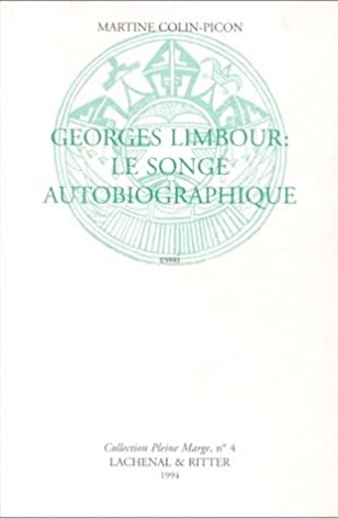Georges Limbour, Le Songe Autobiographique: Essai, Comportant Des Lettres Inédites Échangées Avec Jean Dubuffet Et Une Bibliographie De L'oeuvre