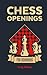 Chess Openings for Beginners: The Complete Chess Guide to Strategies and Opening Tactics to Start Playing like a Grandmaster