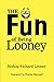 The Fun of Being Looney: Bishop Richard Looney