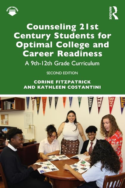 Counseling 21st Century Students for Optimal College and Career Readiness: A 9th–12th Grade Curriculum