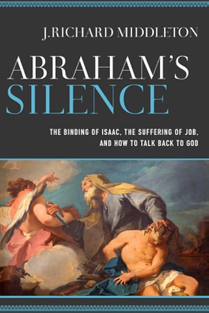 Abraham's Silence The Binding of Isaac, the Suffering of Job, and How to Talk Back to God