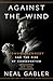 Against the Wind: Edward Kennedy and the Rise of Conservatism, 1976-2009