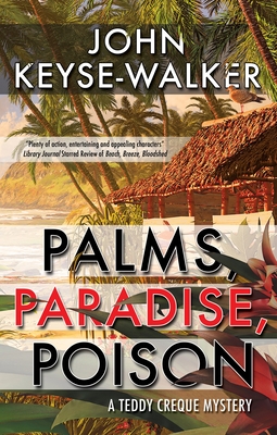 Palms, Paradise, Poison (A Teddy Creque Mystery #3)