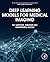 Deep Learning Models for Medical Imaging (Primers in Biomedical Imaging Devices and Systems)