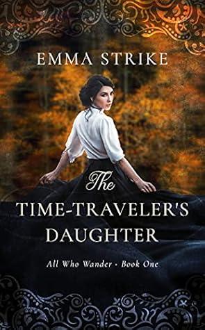 The Time Traveler's Daughter (All Who Wander, #1)