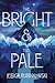 The Bright & the Pale: A YA Fantasy Adventure Steeped in Russian Folklore and Dark Magic
