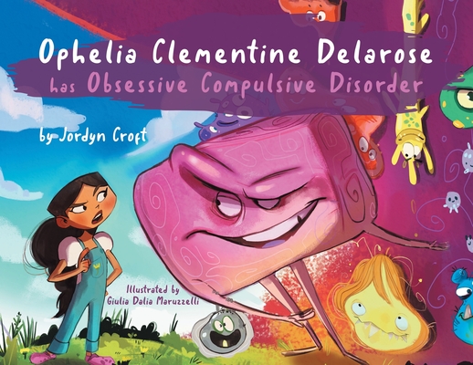 Ophelia Clementine Delarose has Obsessive Compulsive Disorder (Paperback)