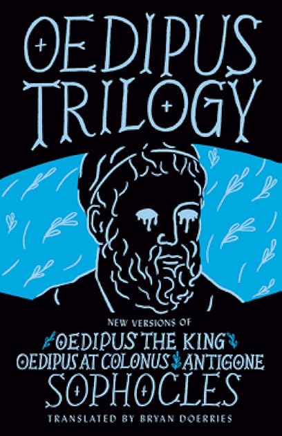 Oedipus Trilogy: New Versions of Oedipus the King, Oedipus at Colonus, and Antigone