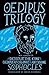Oedipus Trilogy: New Versions of Oedipus the King, Oedipus at Colonus, and Antigone