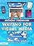 Writing for Visual Media