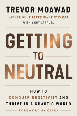 pdf download Getting to Neutral: How to Conquer Negativity and Thrive in a Chaotic World