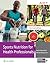Sports Nutrition for Health Professionals