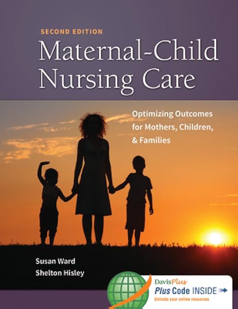 Maternal-Child Nursing Care with Women's Health Companion 2e: Optimizing Outcomes for Mothers, Children, and Families