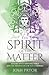 The Spirit of the Matter: M...