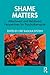 Shame Matters: Attachment a...