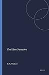 The Eden Narrative (Harvard Semitic Monographs, 32) The Eden Narrative (Harvard Semitic Monographs, 32)