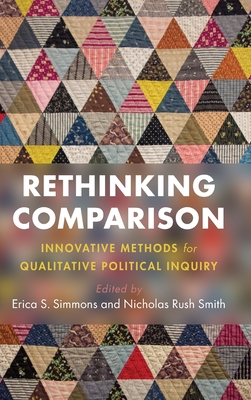 Rethinking Comparison: Innovative Methods for Qualitative Political Inquiry (Hardcover)
