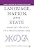 Language, Nation and State: Identity Politics in a Multilingual Age (Europe in Transition: The NYU European Studies Series)