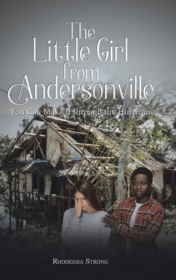 The Little Girl from Andersonville: You Can Make It through the Hurricane