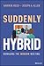 Suddenly Hybrid: Managing t...