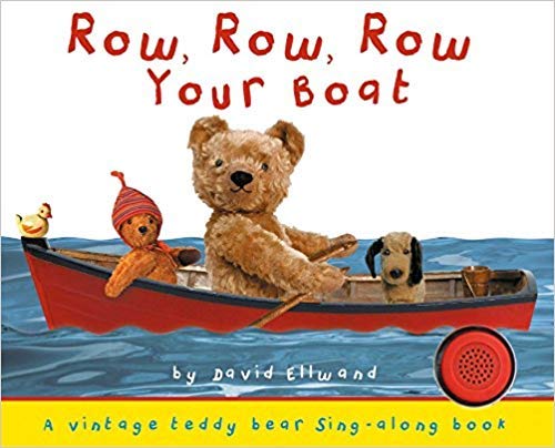 Row, Row, Row Your Boat: A teddy bear sing-along book (Board Book)