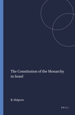 The Constitution of the Monarchy in Israel (Harvard Semitic Monographs)