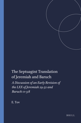 The Septuagint Translation of Jeremiah and Baruch: A Discussion of an Early Revision of the LXX of Jeremiah 29-52 and Baruch 1:1-3:8 (Harvard Semitic Monographs, 8)