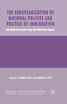 The Europeanization of National Policies and Politics of Immigration: Between Autonomy and the European Union (Migration, Minorities and Citizenship)