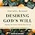 Desiring God's Will by David G. Benner Desiring God's Will by David G. Benner