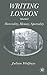 Writing London: Volume 2: M...
