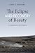 The Eclipse and Recovery of Beauty: A Lonergan Approach (Lonergan Studies)