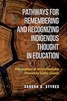 Pathways for Remembering and Recognizing Indigenous Thought in Education: Philosophies of Iethi'nihstenha Ohwentsia'kekha (Land)