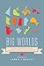 Big Worlds by Jared Wesley