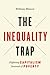 The Inequality Trap: Fighting Capitalism Instead of Poverty (Utp Insights)