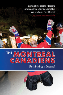 The Montreal Canadiens: Rethinking a Legend (Paperback)
