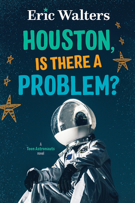 Houston, Is There A Problem? (Teen Astronauts, #1)