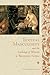 Textual Masculinity and the Exchange of Women in Renaissance Venice (Toronto Italian Studies)