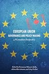 European Union Governance and Policy Making: A Canadian Perspective European Union Governance and Policy Making: A Canadian Perspective