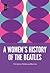 A Women’s History of the Beatles