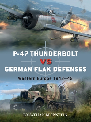 P-47 Thunderbolt vs German Flak Defenses: Western Europe 1943–45 (Duel, 114)