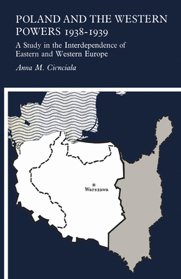 Poland and the Western Powers 1938-1938: A Study in the Interdependence of Eastern and Western Europe (Heritage)