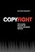 Copyfight: The Global Politics of Digital Copyright Reform (Studies in Comparative Political Economy and Public Policy)