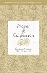 Prayer and Confession: Spiritual Practices for Everyday Life (Everyday Matters Bible Studies for Women) Prayer and Confession: Spiritual Practices for Everyday Life (Everyday Matters Bible Studies for Women)