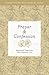 Prayer and Confession: Spiritual Practices for Everyday Life (Everyday Matters Bible Studies for Women)